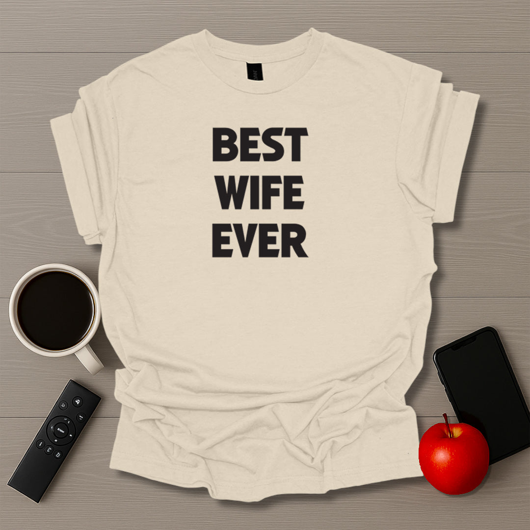 Best Wife Ever T-Shirt