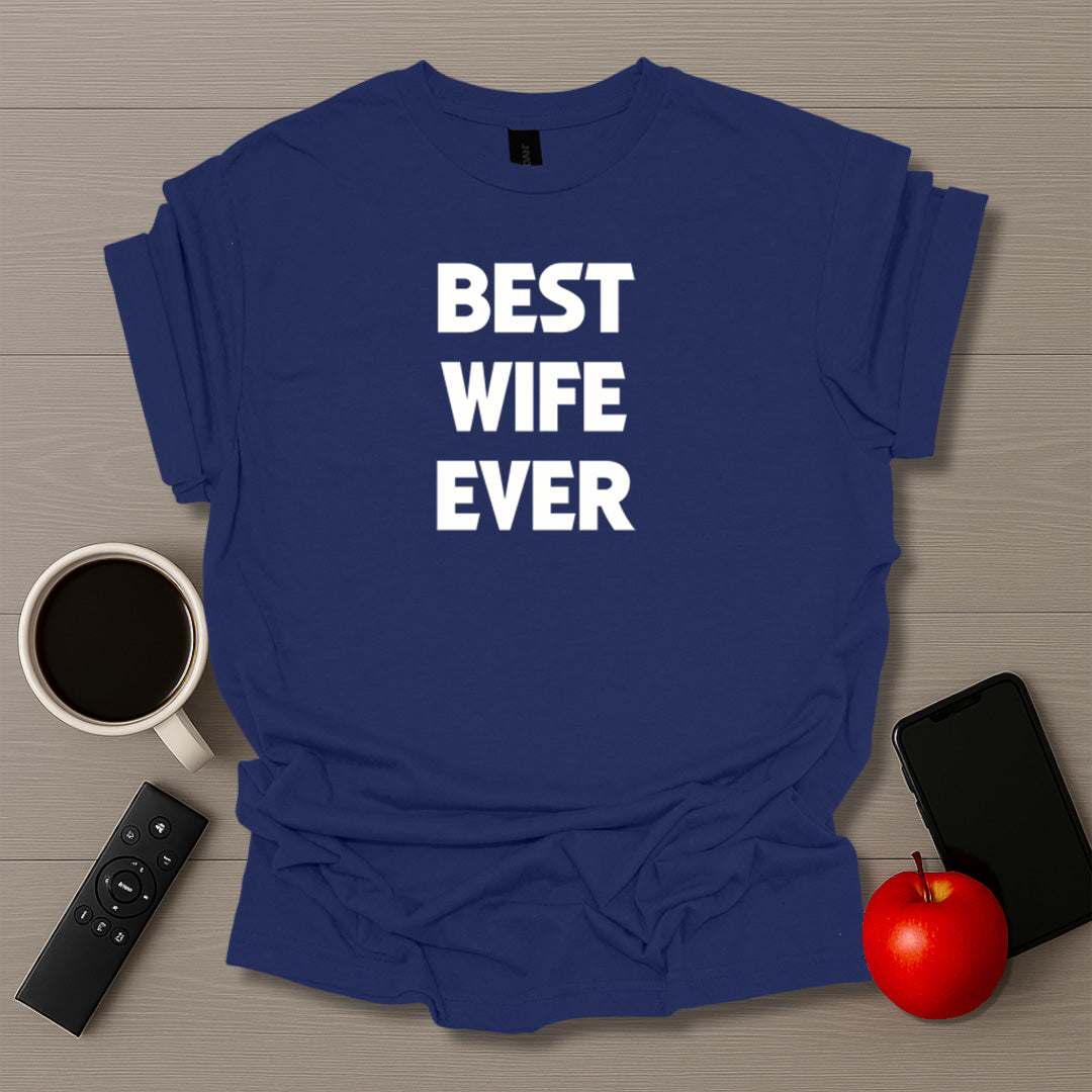 Best Wife Ever T-Shirt