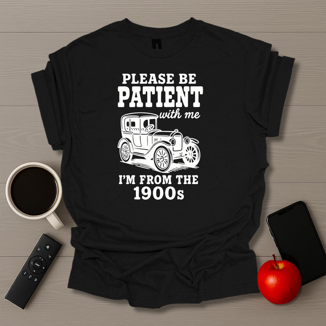 Please Be Patient I'm From the 1900s Car