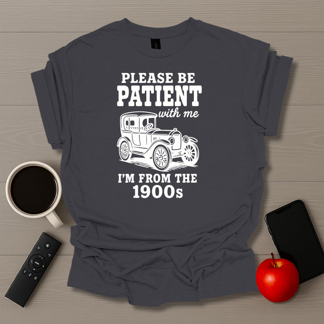 Please Be Patient I'm From the 1900s Car