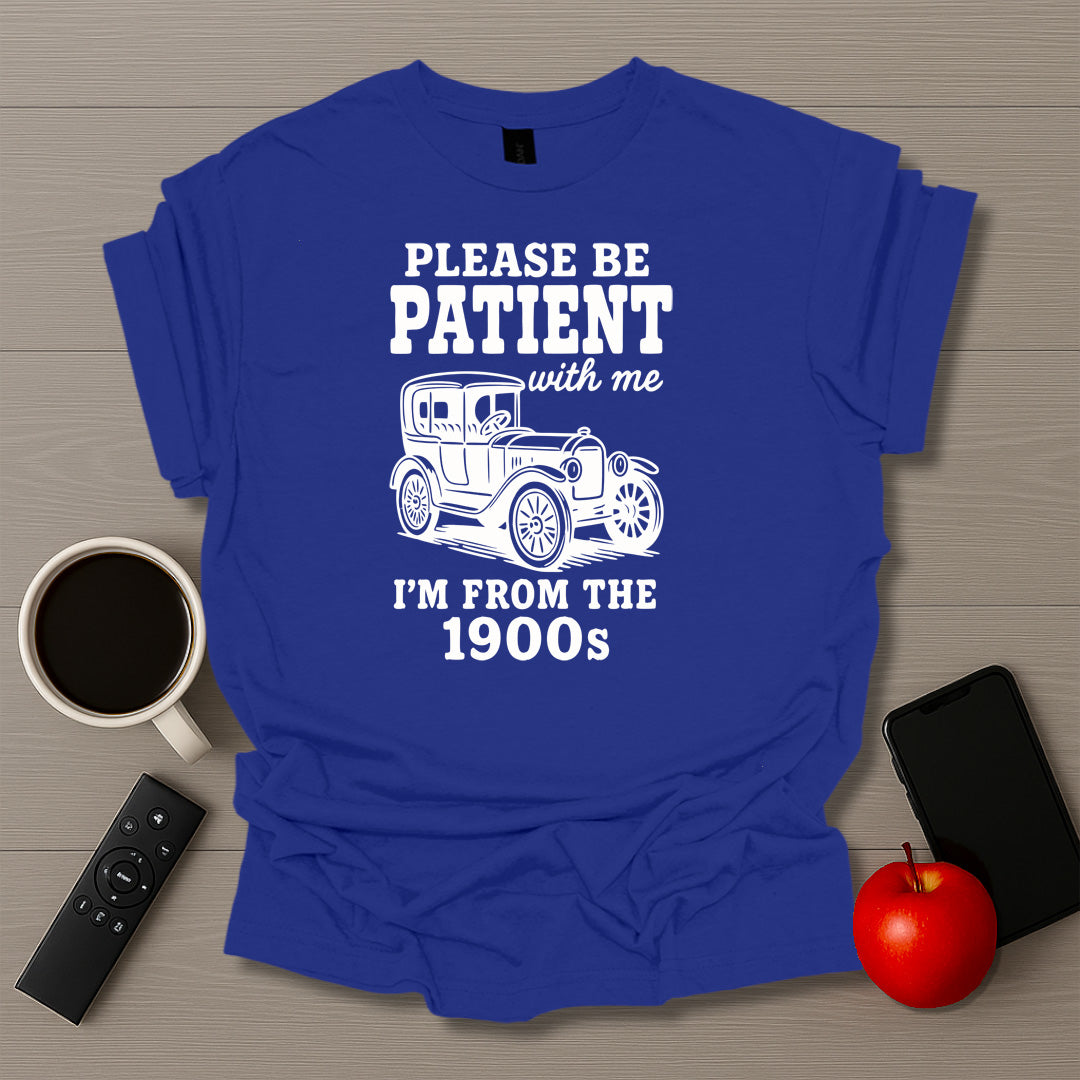 Please Be Patient I'm From the 1900s Car