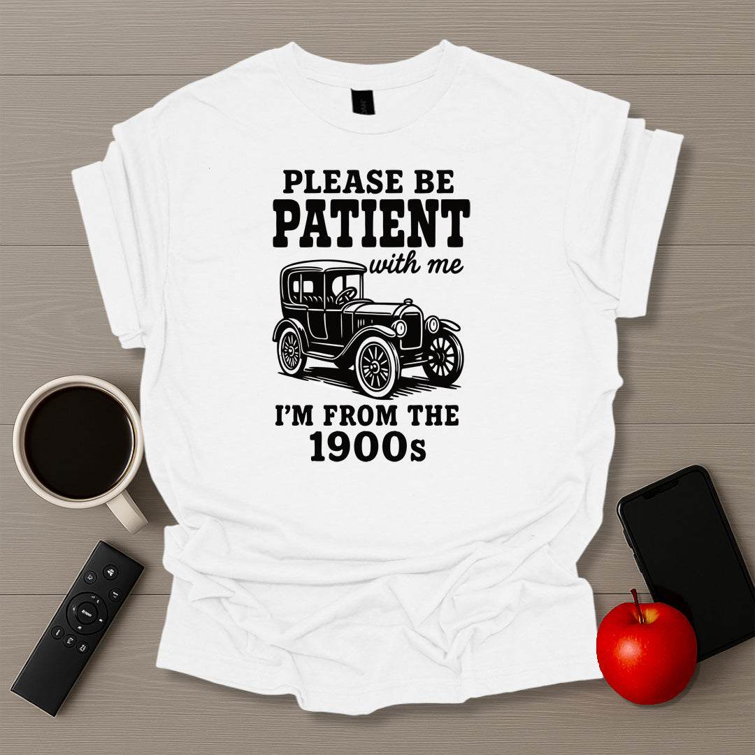 Please Be Patient I'm From the 1900s Car