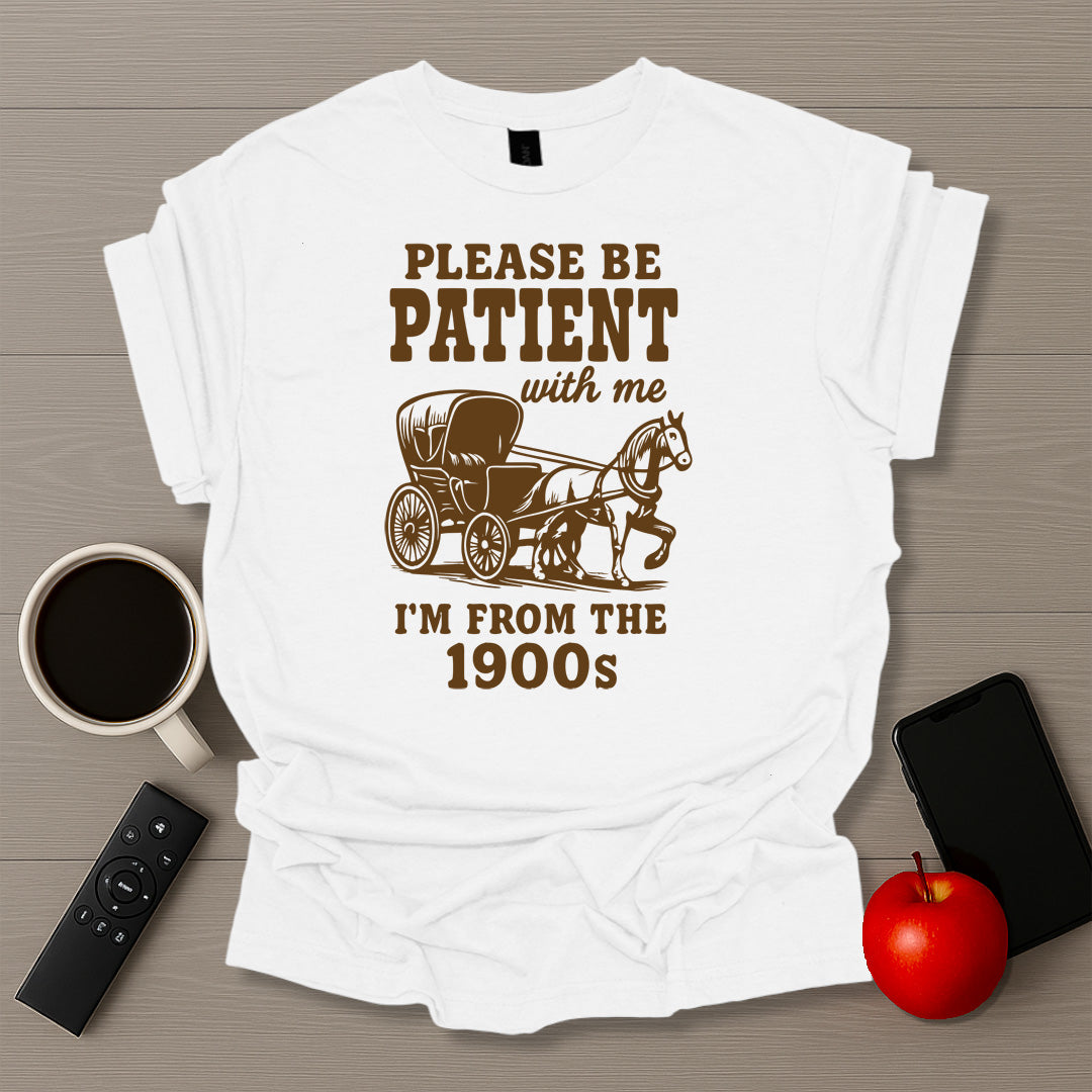 Be Patient I'm From The 1900's Horse Buggy