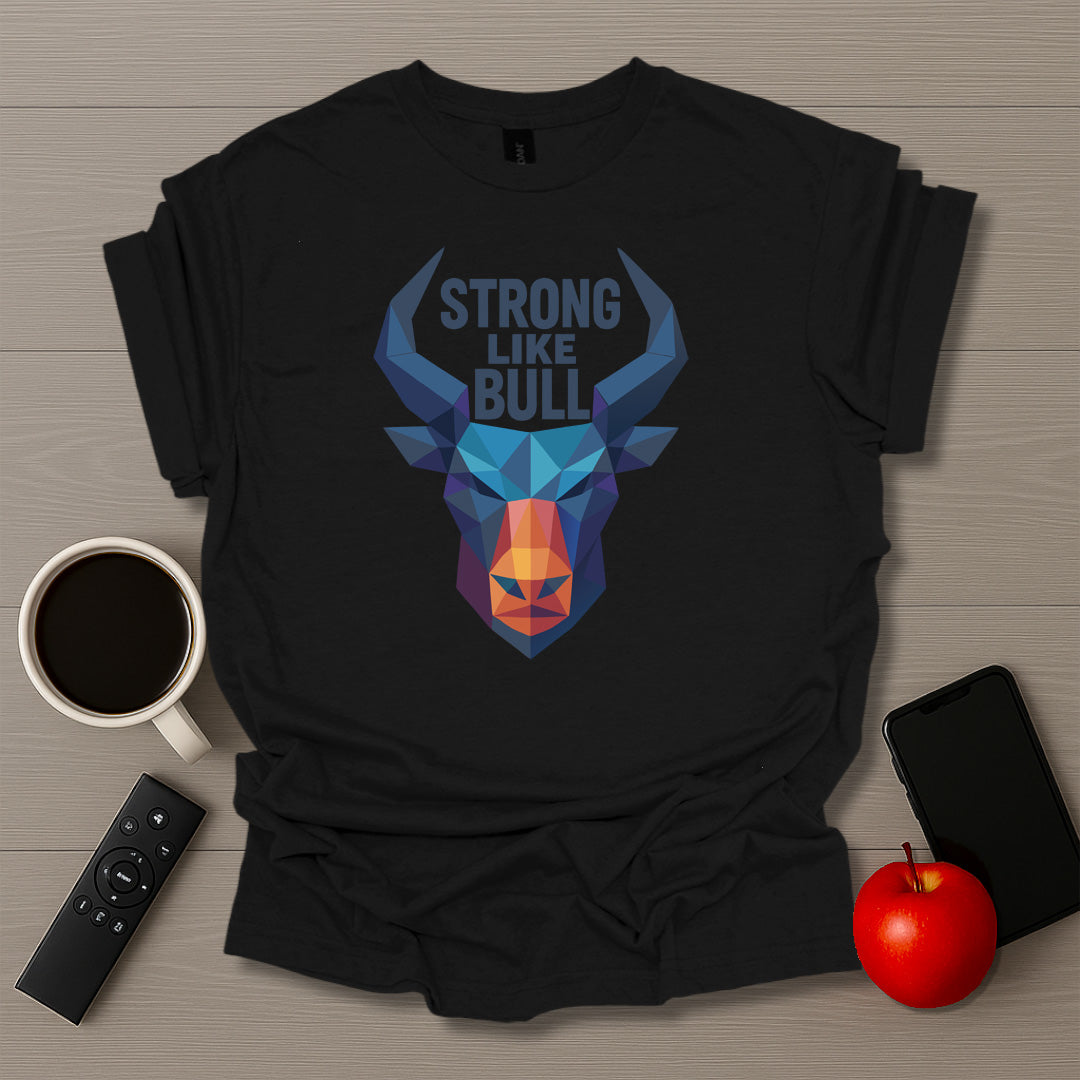 Strong Like Bull T-Shirt