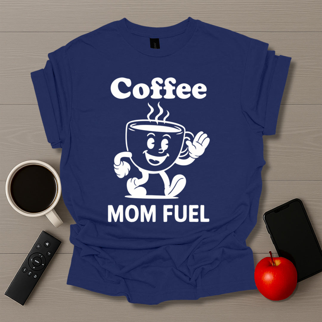 Mom Fuel T-Shirt