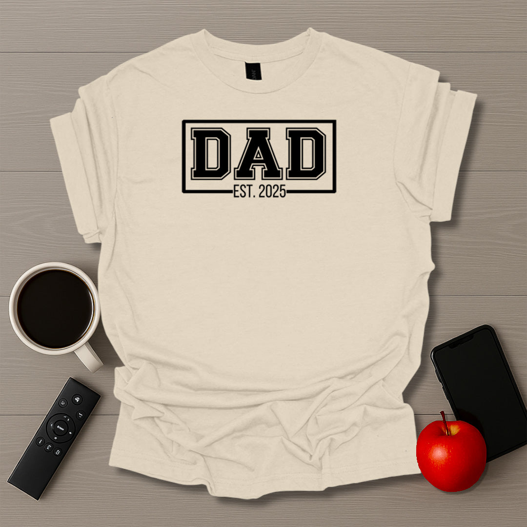 DAD Est. 2025 T-Shirt