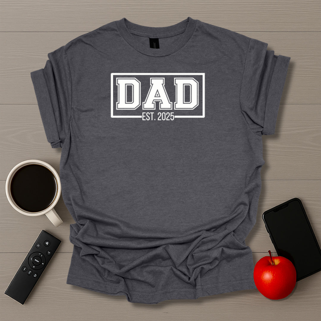 DAD Est. 2025 T-Shirt