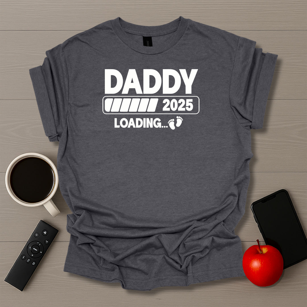 Daddy Loading 2025 T-Shirt