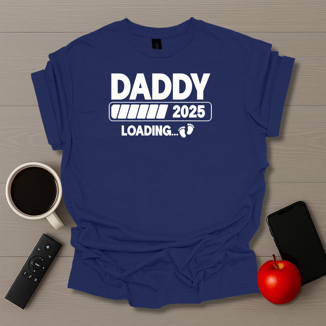 Daddy Loading 2025 T-Shirt