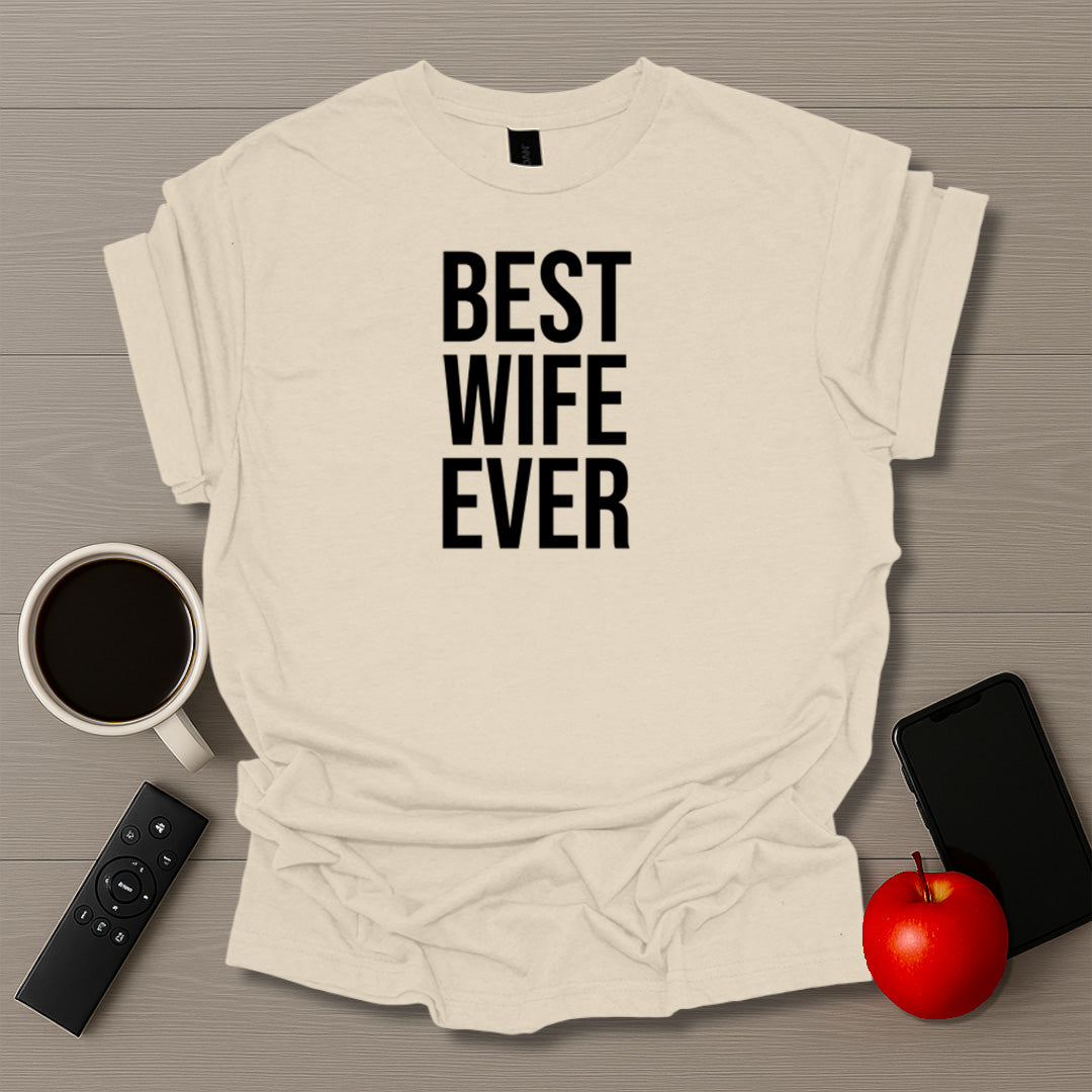 Best Wife Ever T-Shirt