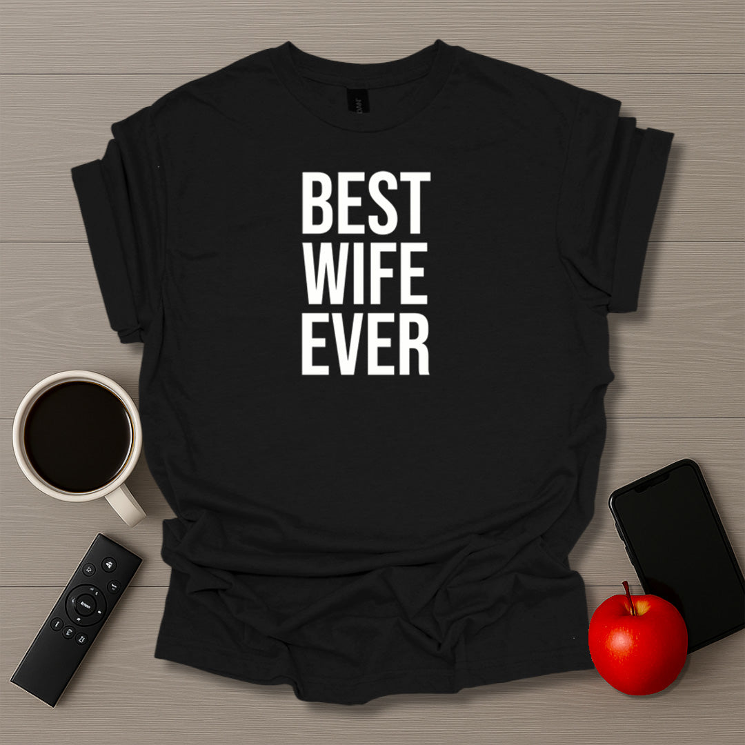 Best Wife Ever T-Shirt
