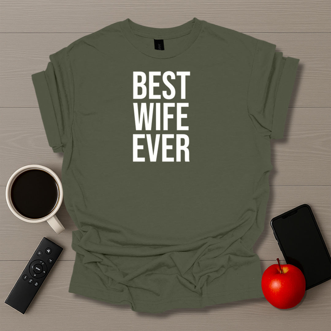 Best Wife Ever T-Shirt