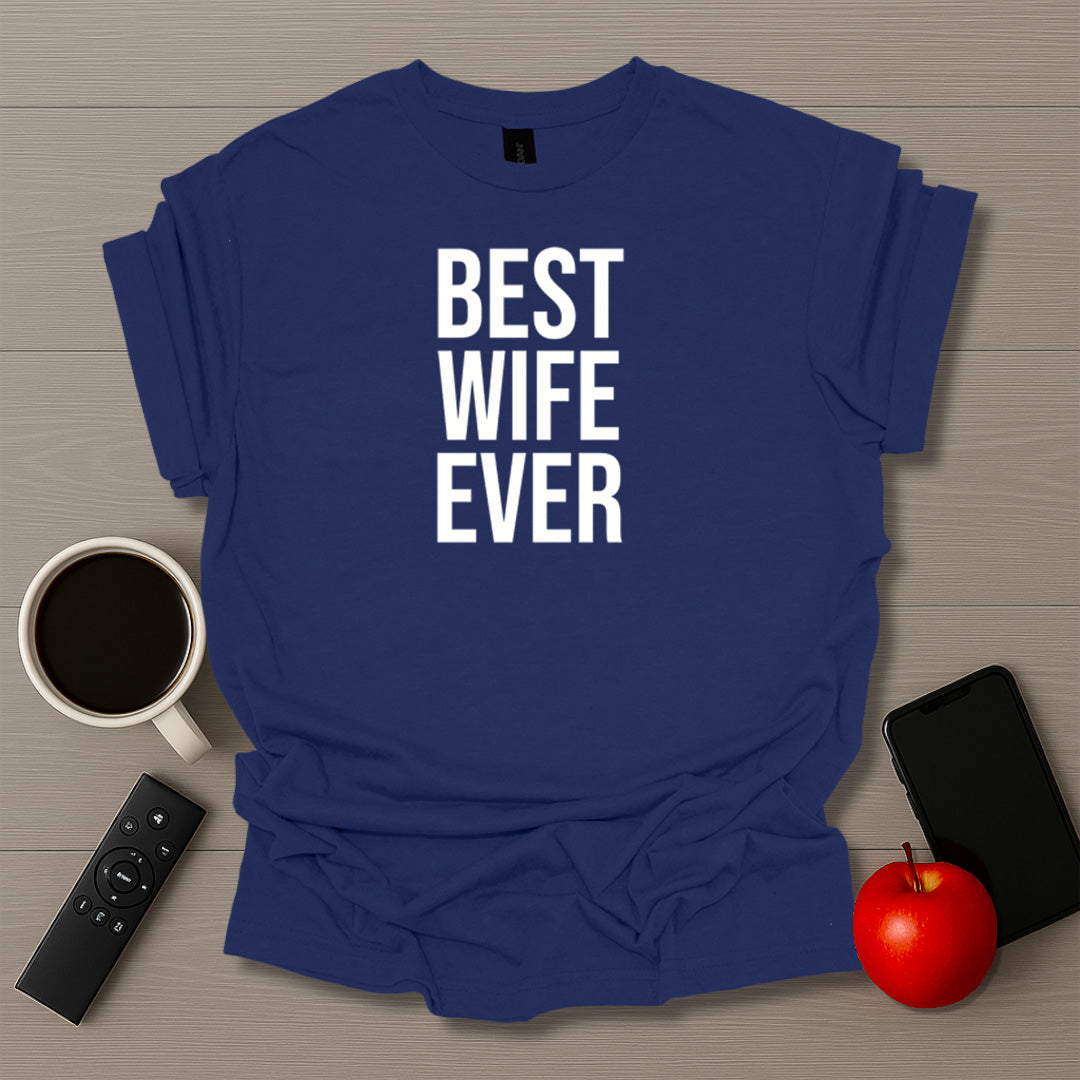 Best Wife Ever T-Shirt