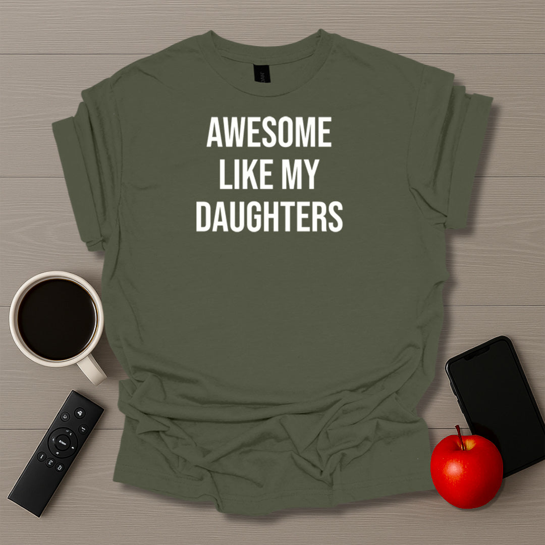 Awesome Like My Daughters T-Shirt