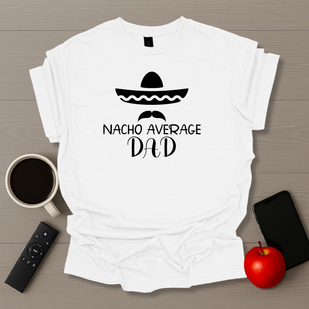 Nacho Average Dad T-Shirt