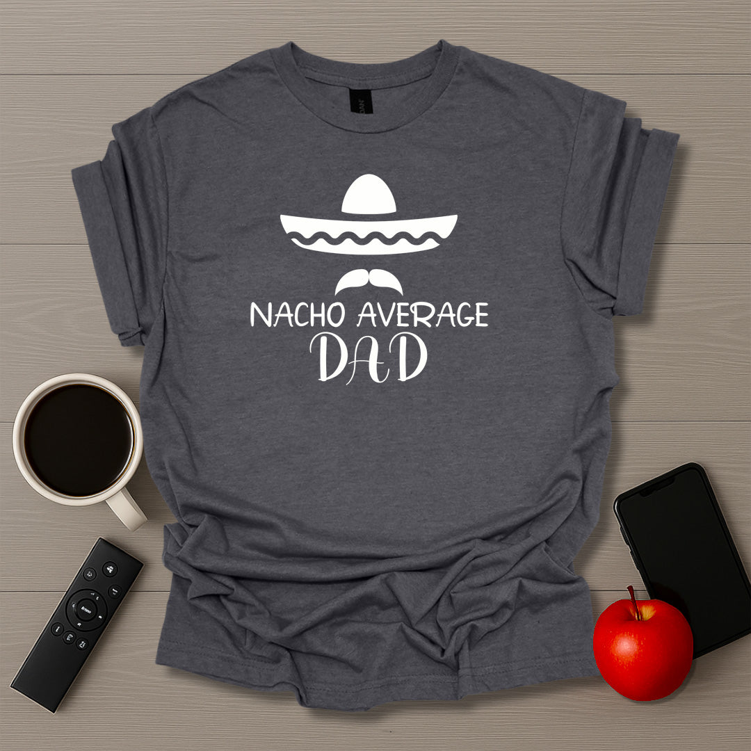 Nacho Average Dad T-Shirt