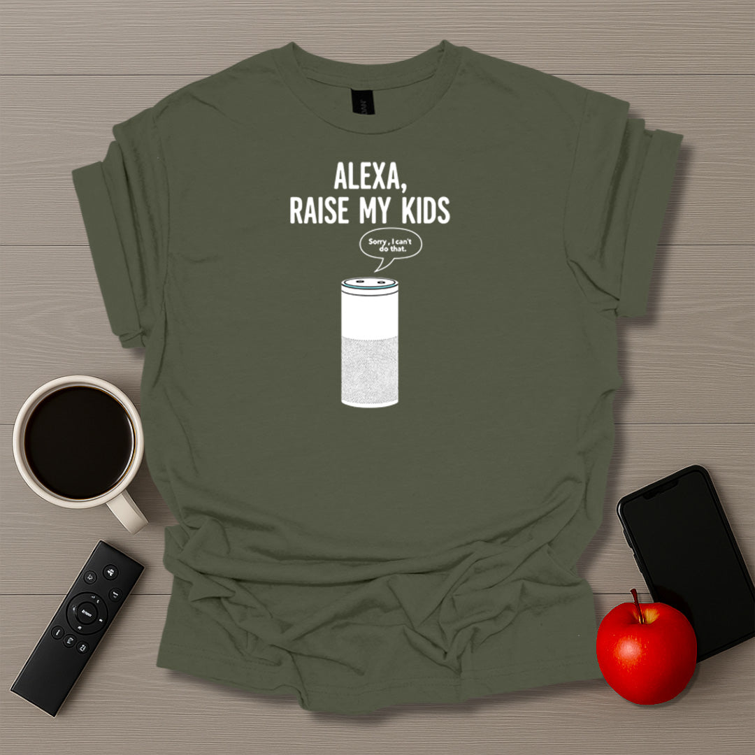 Alexa Raise My Kids T-Shirt