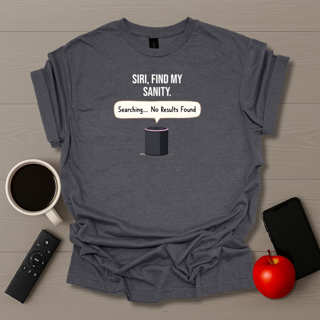 Siri Find My Sanity T-Shirt
