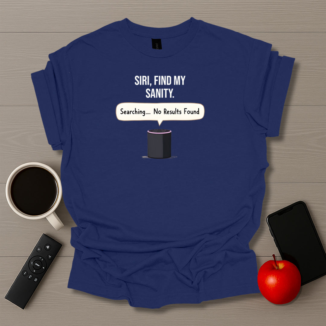 Siri Find My Sanity T-Shirt