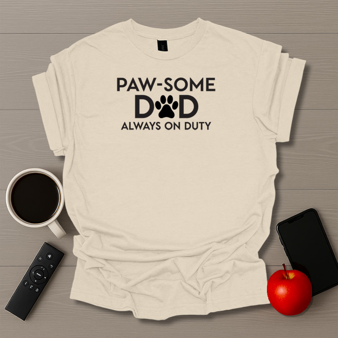 Paw-some Dad Always On Duty T-Shirt