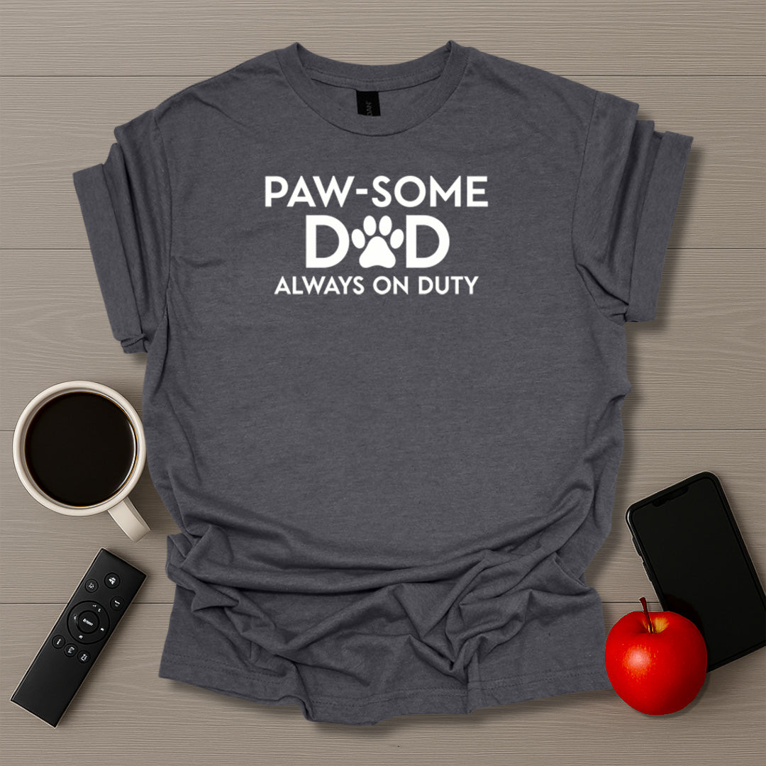 Paw-some Dad Always On Duty T-Shirt