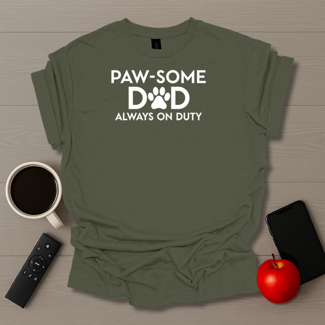 Paw-some Dad Always On Duty T-Shirt