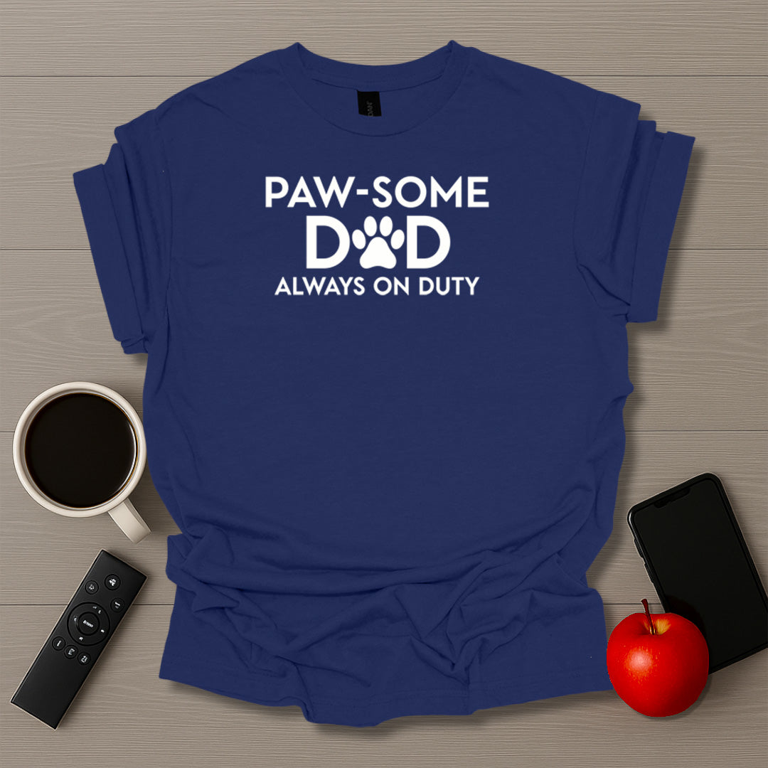Paw-some Dad Always On Duty T-Shirt