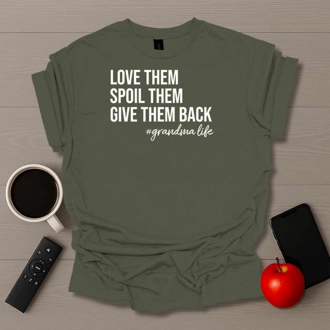 Love Them Spoil Them Give Them Back Grandma Life T-Shirt