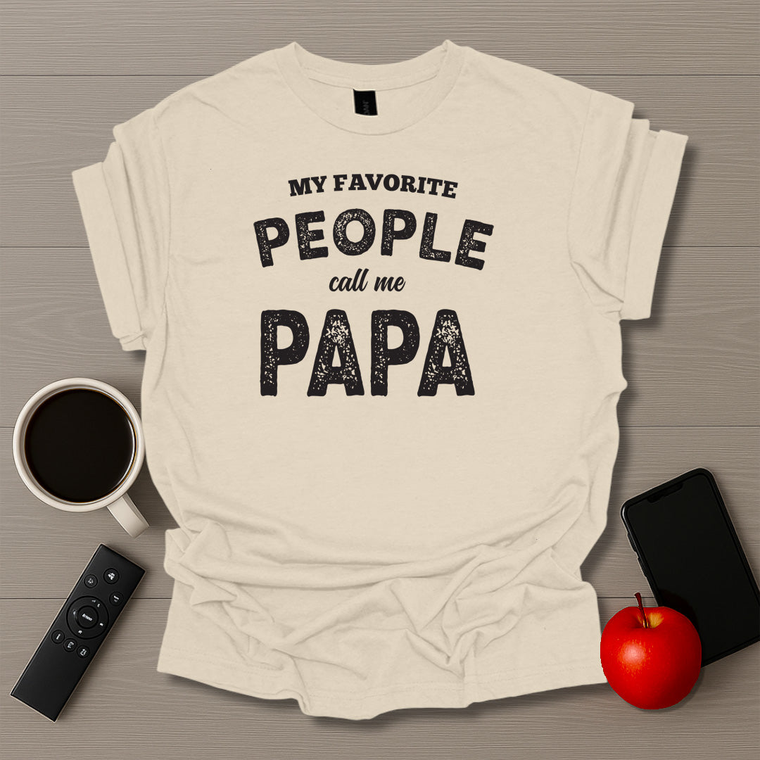 My Favorite People Call Me Papa T-Shirt