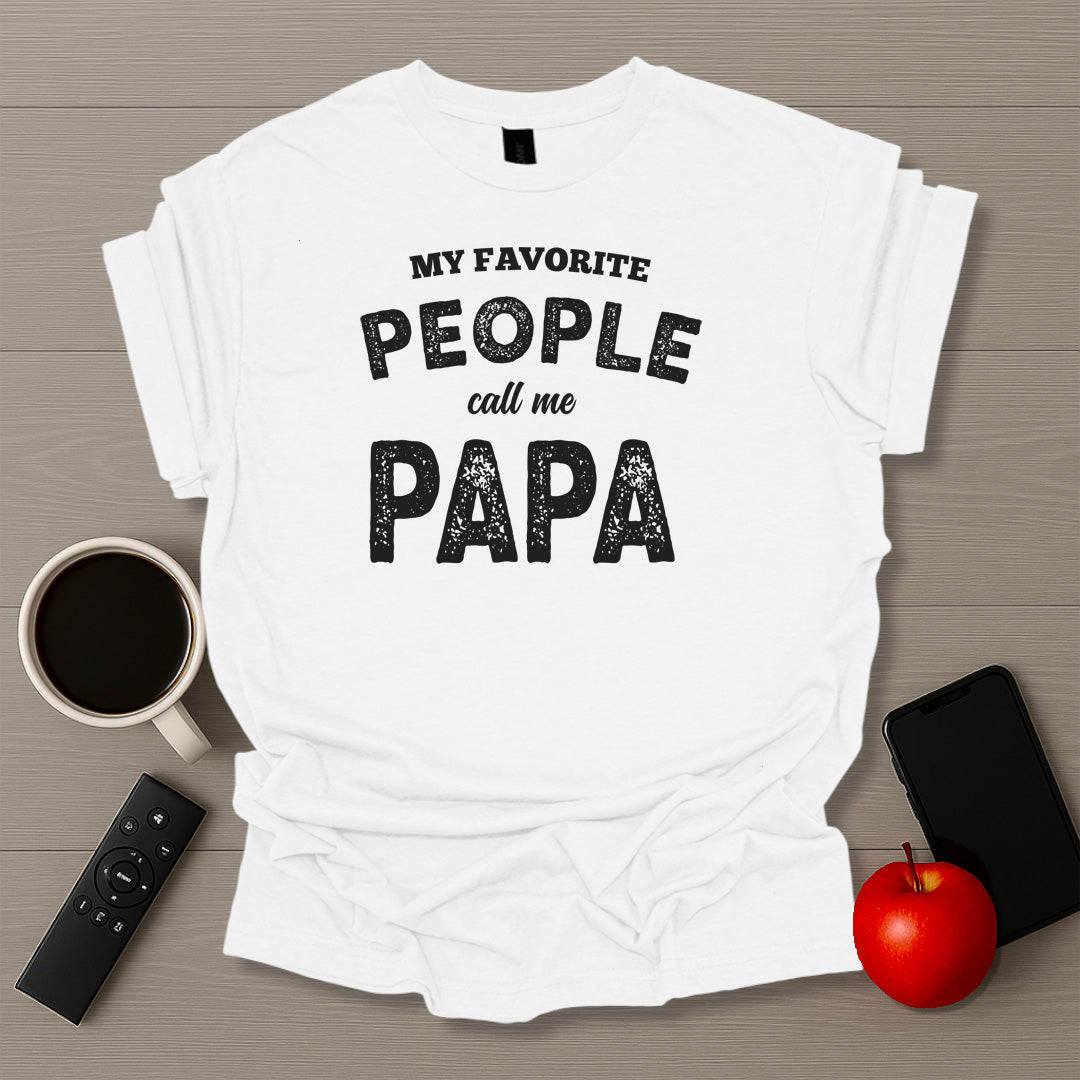 My Favorite People Call Me Papa T-Shirt