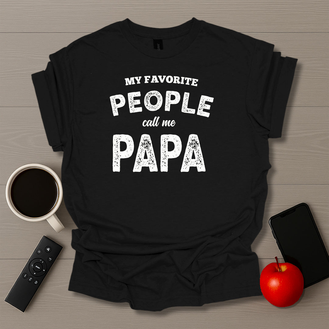 My Favorite People Call Me Papa T-Shirt