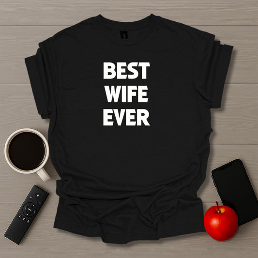 Best Wife Ever T-Shirt