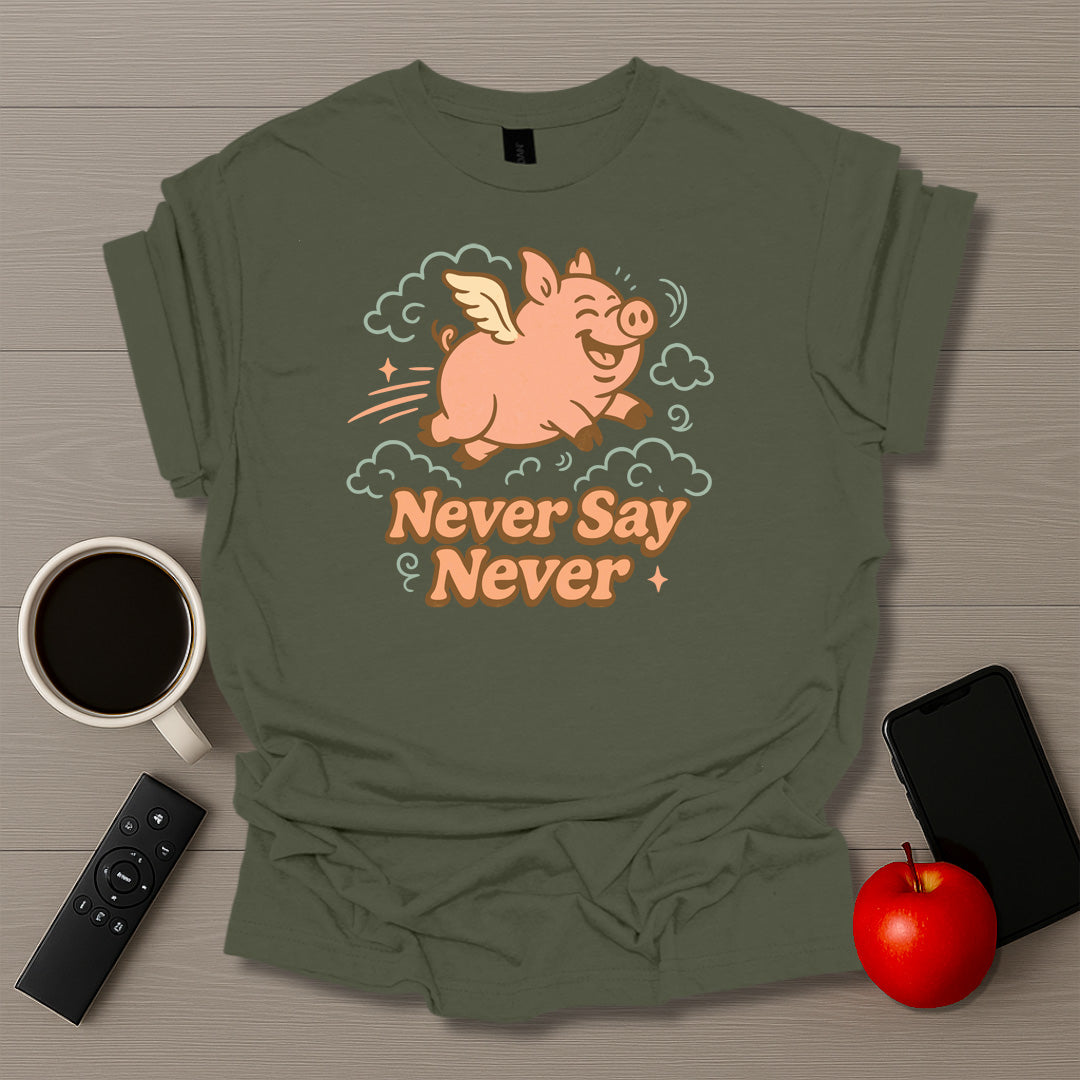Never Say Never T-Shirt