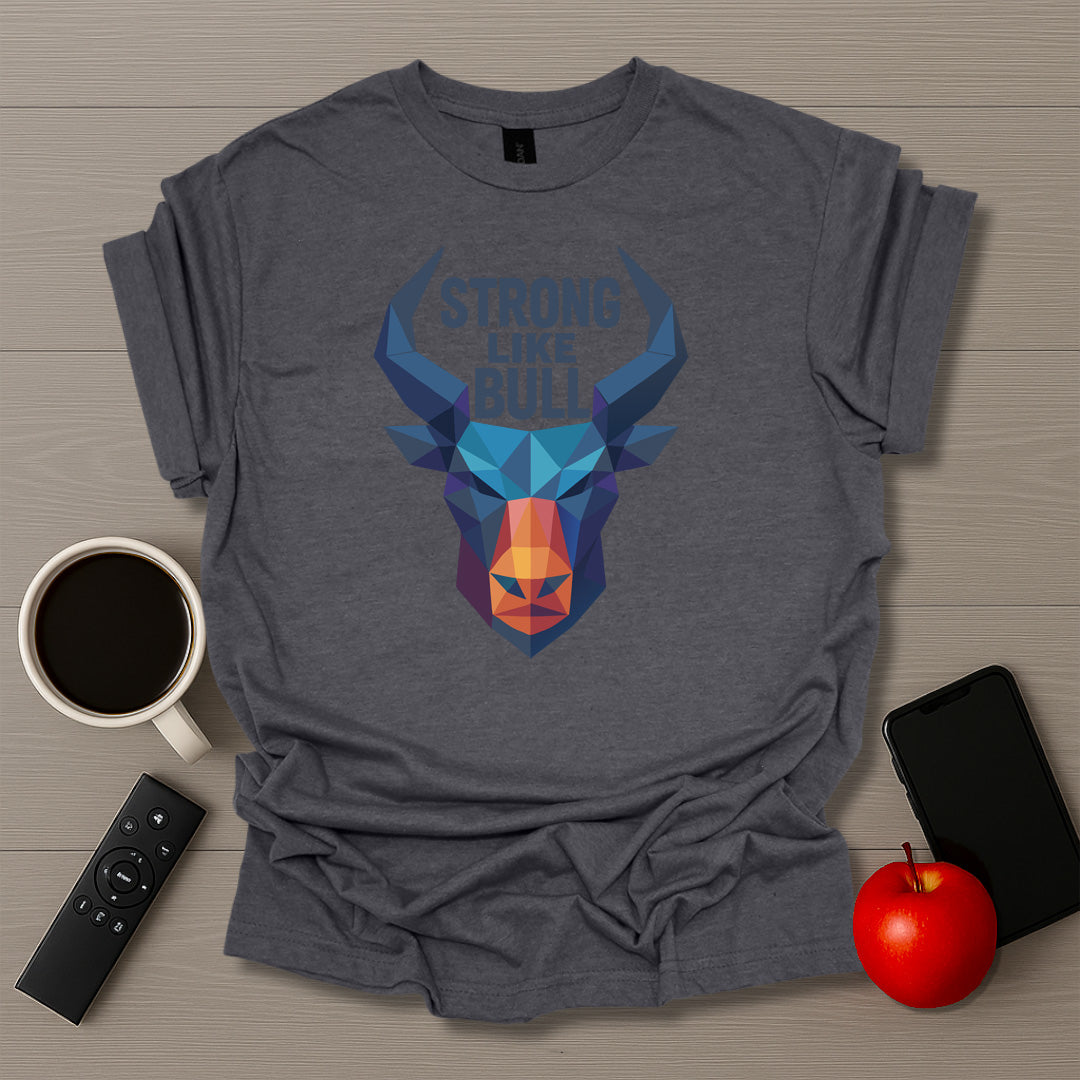 Strong Like Bull T-Shirt