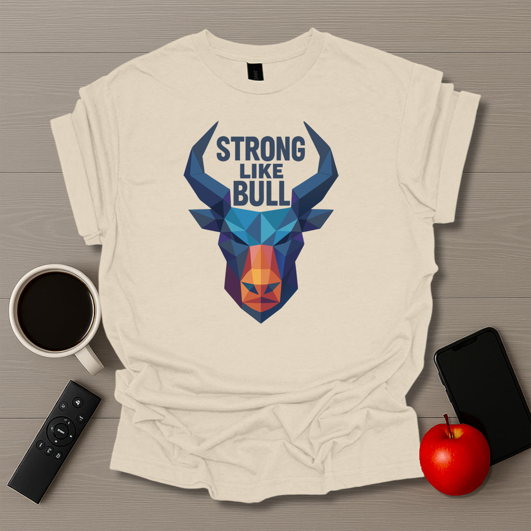 Strong Like Bull T-Shirt