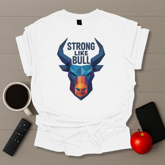 Strong Like Bull T-Shirt