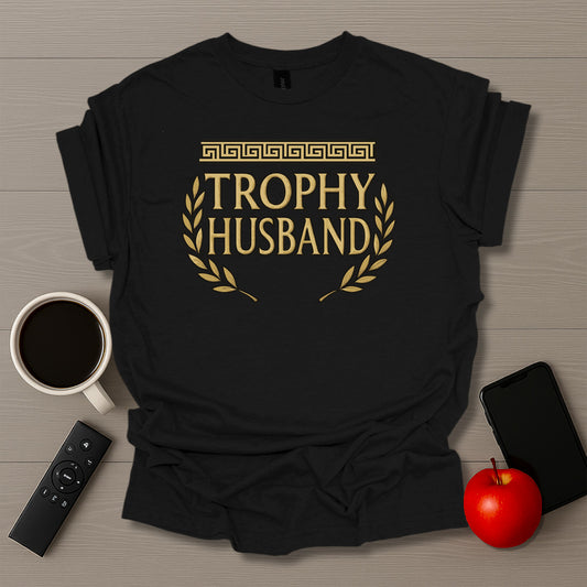 Trophy Husband T-Shirt