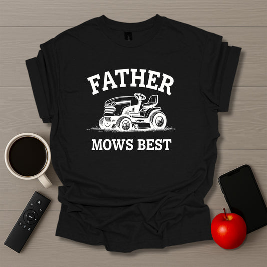 Father Mows Best T-Shirt