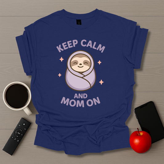 Keep Calm and Mom On