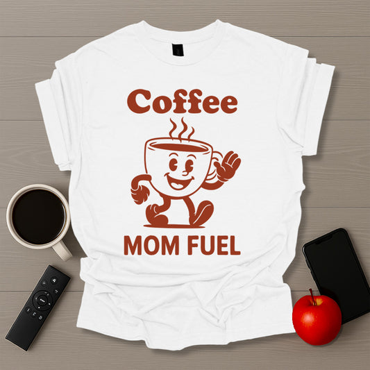 Mom Fuel T-Shirt