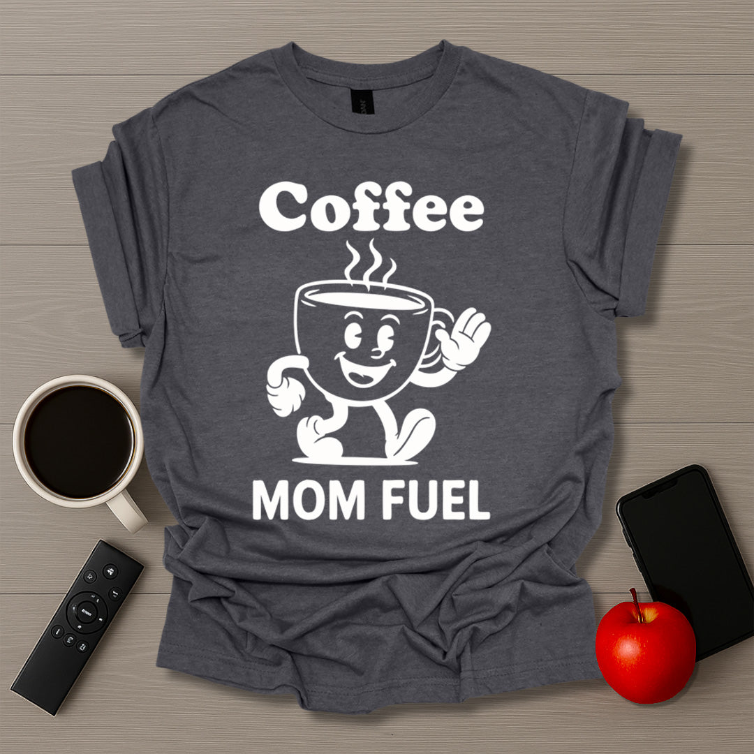 Mom Fuel T-Shirt