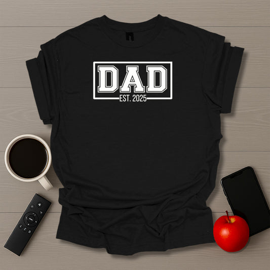 DAD Est. 2025 T-Shirt