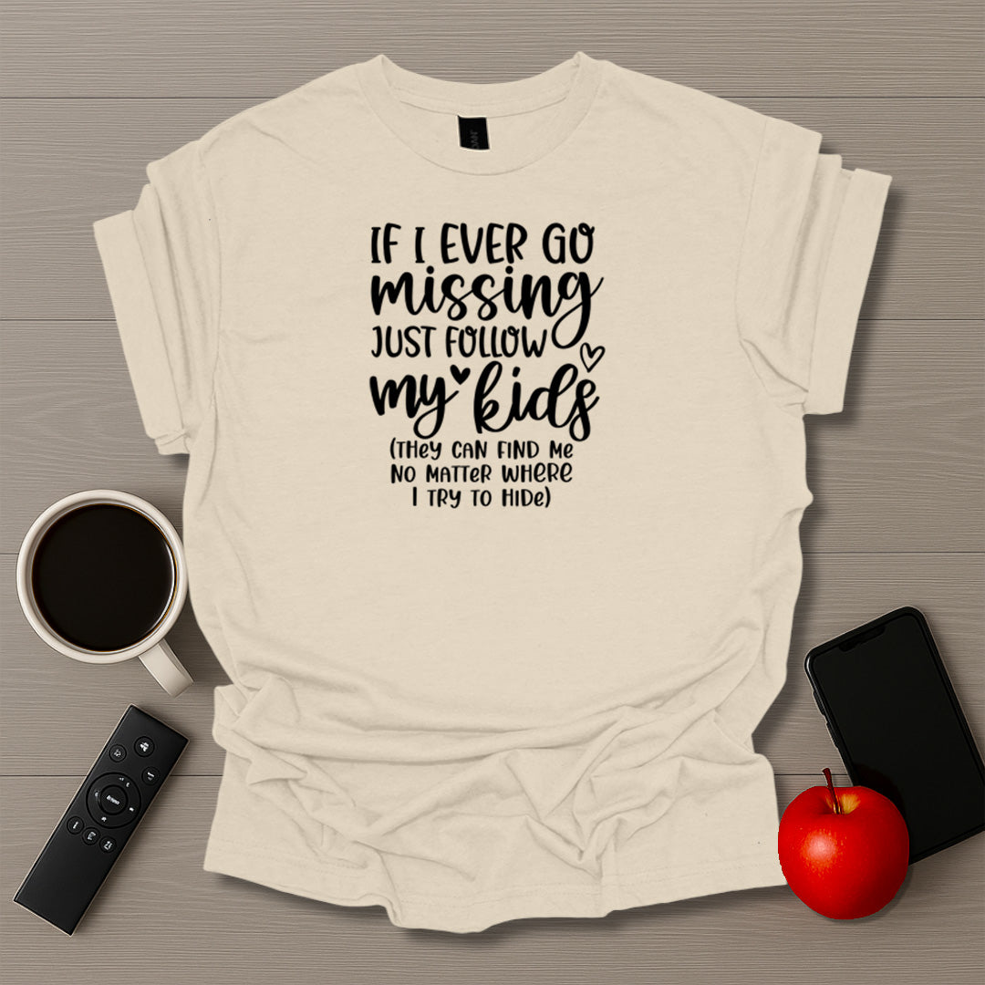 If I Ever Go Missing T-Shirt