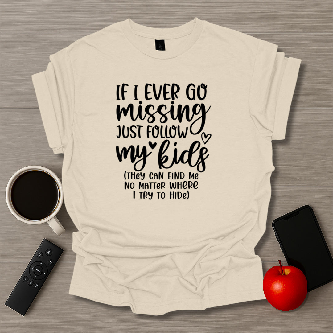 If I Ever Go Missing T-Shirt