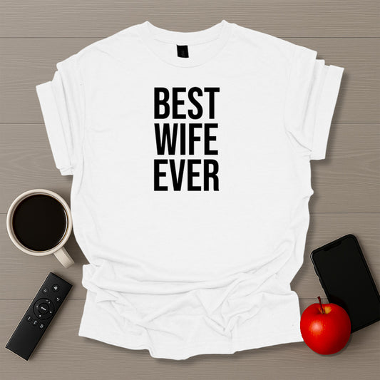 Best Wife Ever T-Shirt