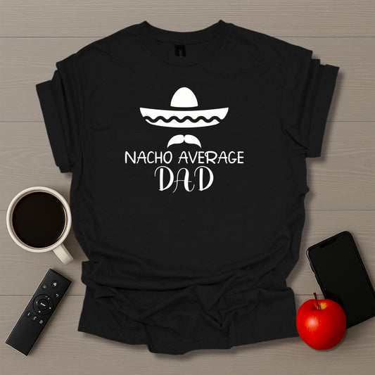 Nacho Average Dad T-Shirt