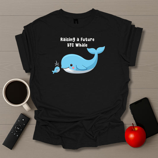 Rasiing a Future BTC Whale T-Shirt