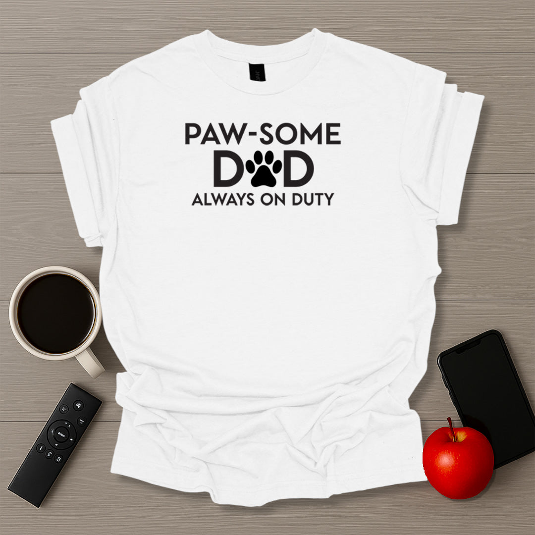 Paw-some Dad Always On Duty T-Shirt