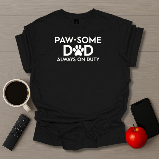 Paw-some Dad Always On Duty T-Shirt